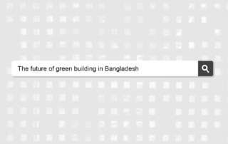 The Future of Green Building in Bangladesh