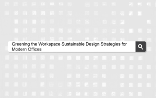 Greening the Workspace Sustainable Design Strategies for Modern Offices